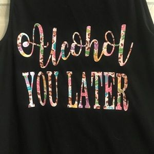 “Alcohol You Later” tank